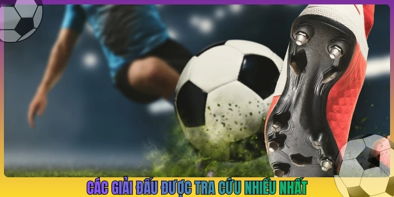 Các giải đấu được tra cứu nhiều nhất