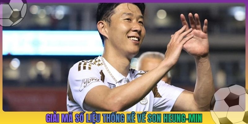 Giải mã số liệu thống kê về Son Heung-min