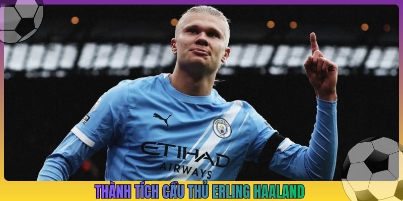 Thành tích cầu thủ Erling Haaland