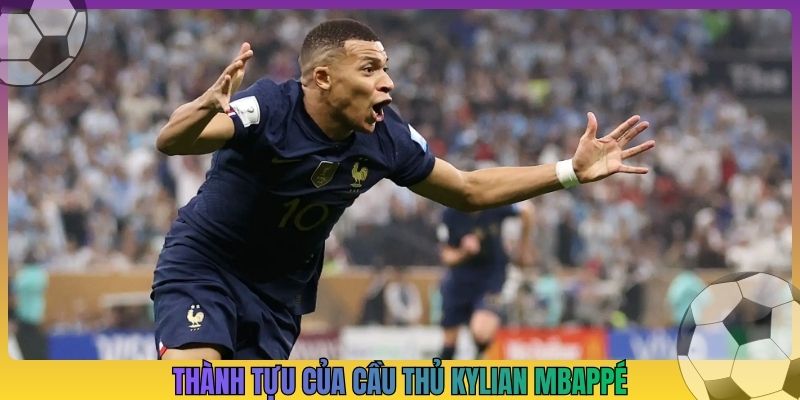 Thành tựu của cầu thủ Kylian Mbappé