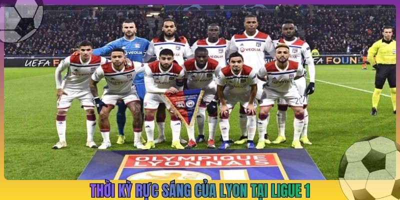 Thời kỳ rực sáng của Lyon tại Ligue 1