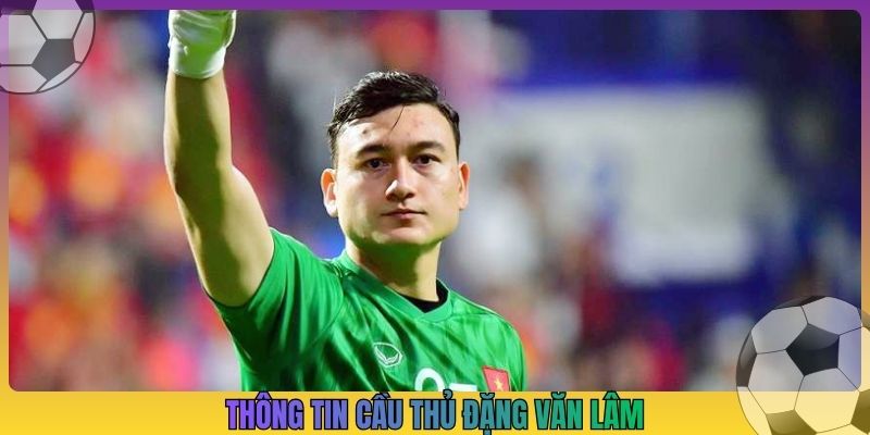 Thông tin cầu thủ Đặng Văn Lâm