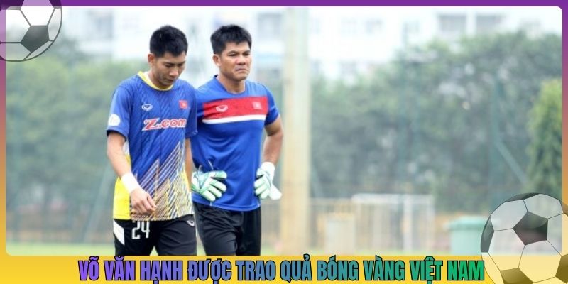 Võ Văn Hạnh được trao quả bóng vàng Việt Nam