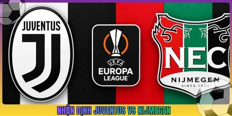 Nhận định Juventus vs Nijmegen, 02h00 18/9, Cúp C2